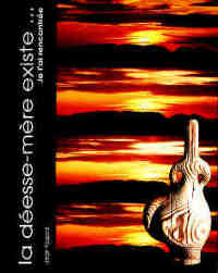 la d&eacute;esse-m&egrave;re existe, je l'ai rencontr&eacute;e ...